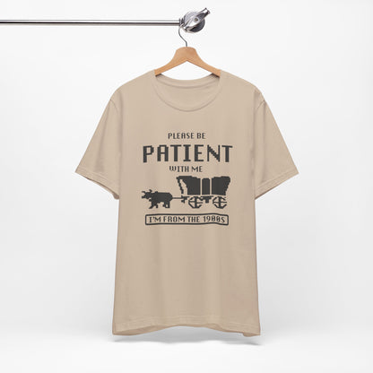 Please Be Patient with Me, I'm from the 1900s Retro Gamer Quote Tee, Vintage 1980s T-Shirt