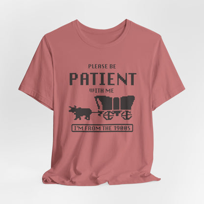 Please Be Patient with Me, I'm from the 1900s Retro Gamer Quote Tee, Vintage 1980s T-Shirt