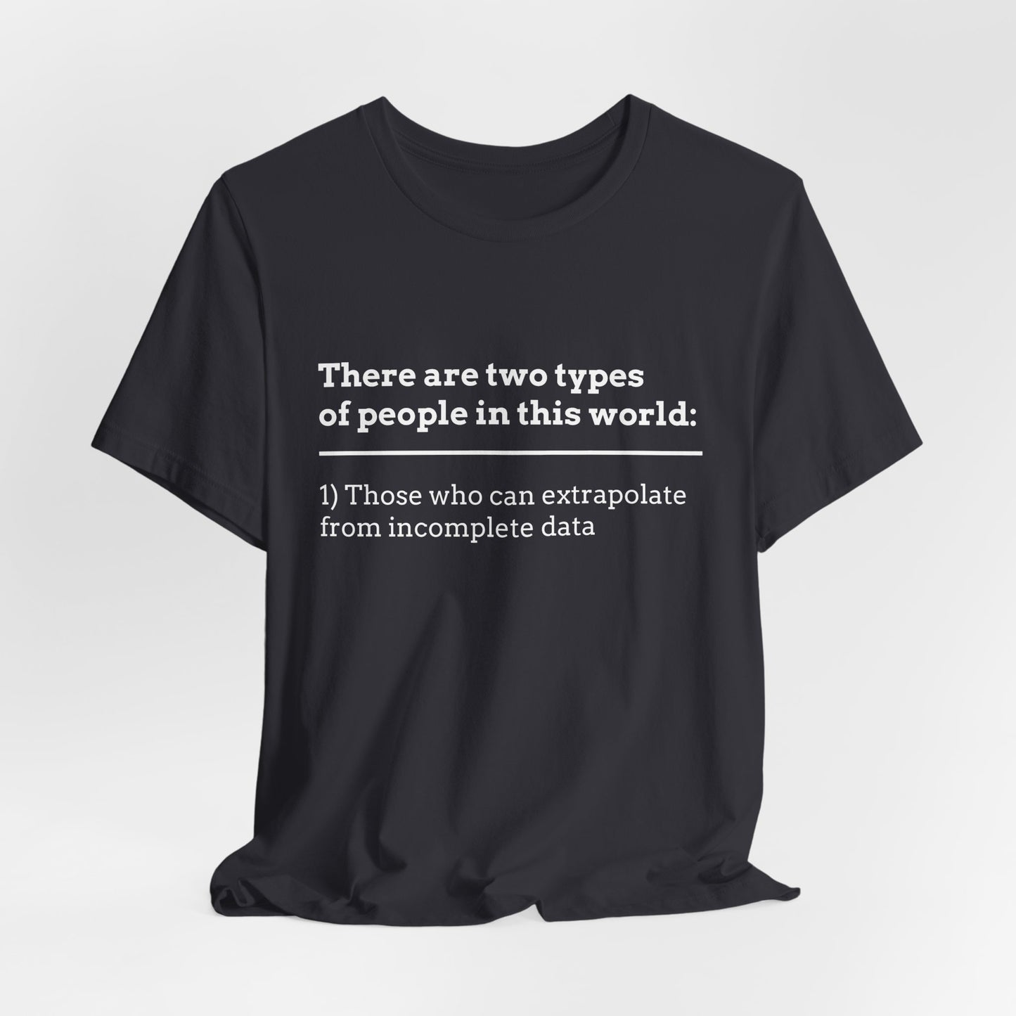 There Are Two Types of People T-Shirt