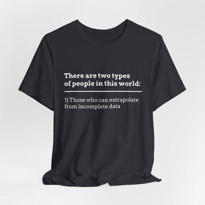 There Are Two Types of People T-Shirt