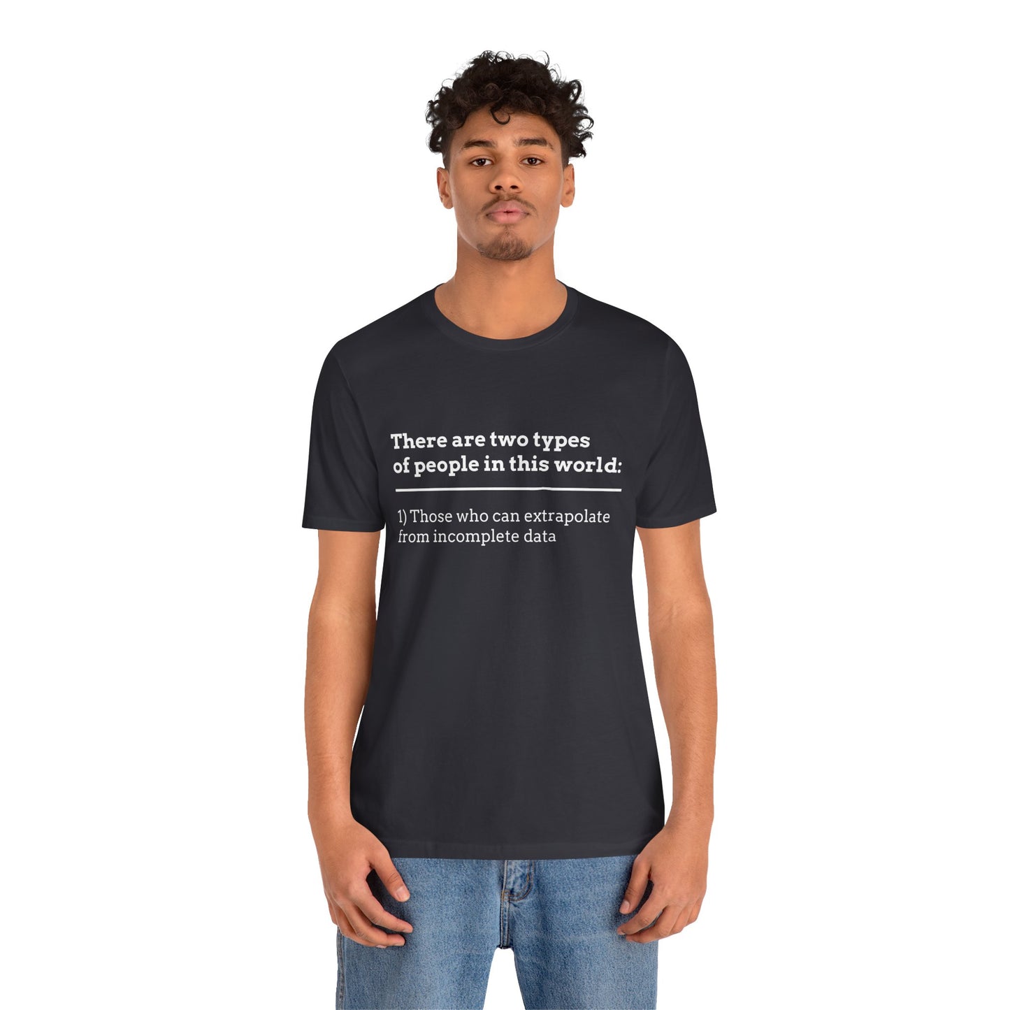There Are Two Types of People T-Shirt