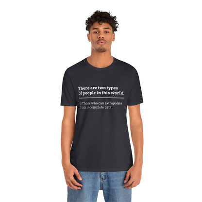 There Are Two Types of People T-Shirt