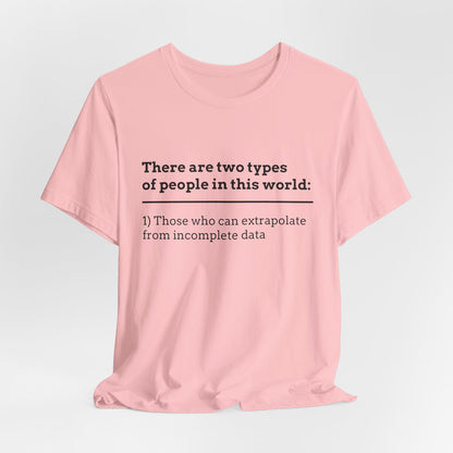 There Are Two Types of People T-Shirt