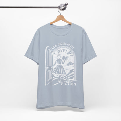Leaving Reality Entering Fiction Bookish T-shirt, Gift for Book Lovers