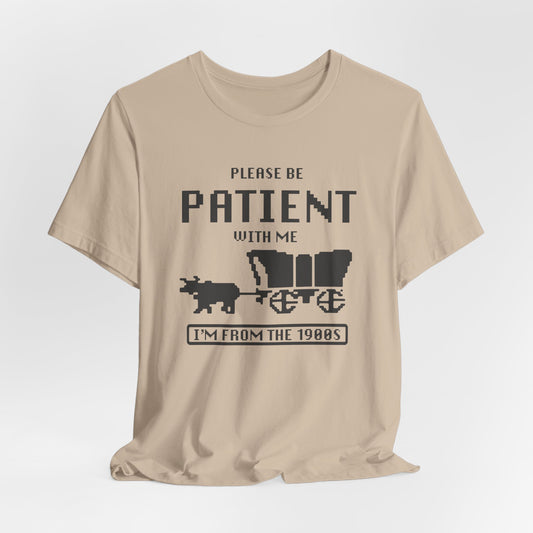 Please Be Patient with Me, I'm from the 1900s Retro Gamer Quote Tee, Vintage 1980s T-Shirt