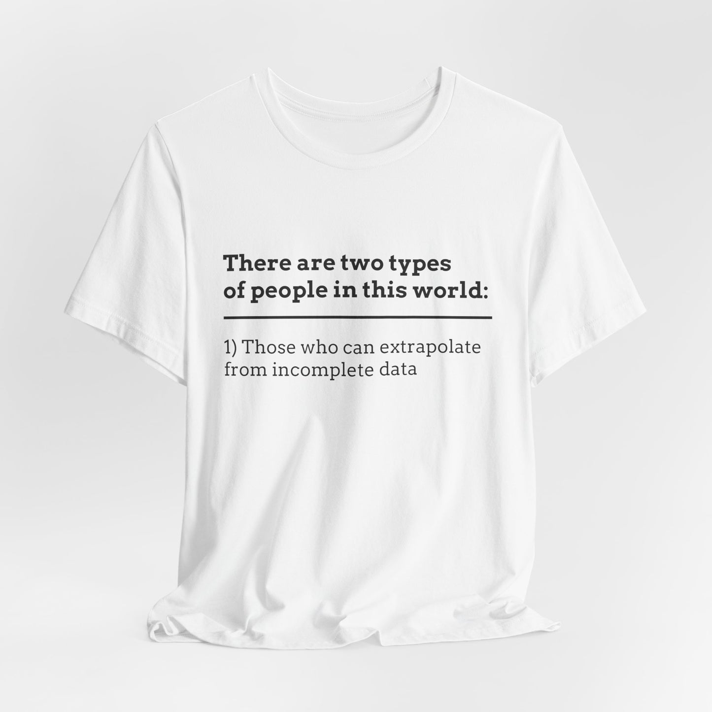 There Are Two Types of People T-Shirt