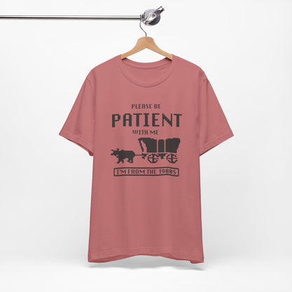 Please Be Patient with Me, I'm from the 1900s Retro Gamer Quote Tee, Vintage 1980s T-Shirt