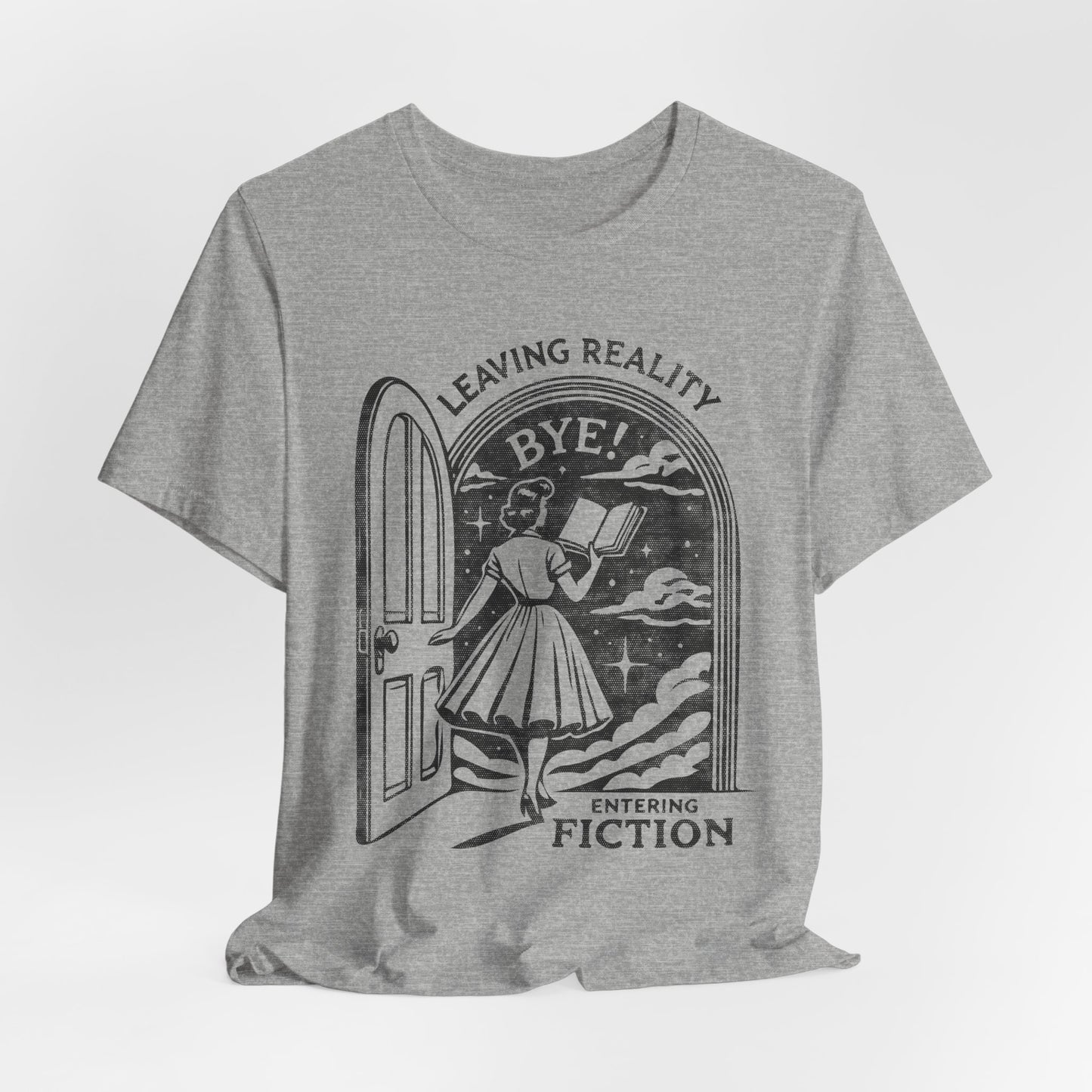 Leaving Reality Entering Fiction Bookish T-shirt, Gift for Book Lovers
