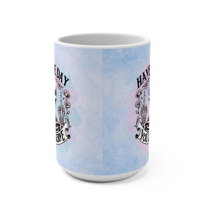 Have the Day You Deserve - 15 oz Coffee Mug