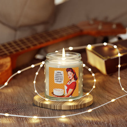 "Killing them with kindness” Sarcastic Candle - 9 Available Scents Novelty Jar Candle (4oz/9oz)