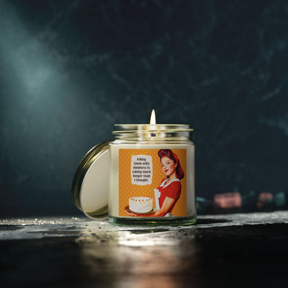 "Killing them with kindness” Sarcastic Candle - 9 Available Scents Novelty Jar Candle (4oz/9oz)