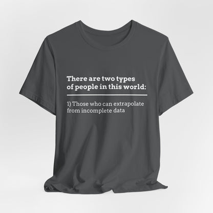 There Are Two Types of People T-Shirt