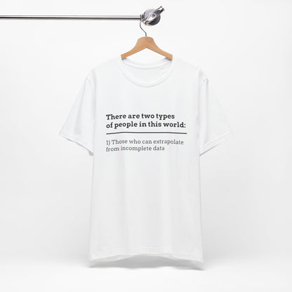 There Are Two Types of People T-Shirt