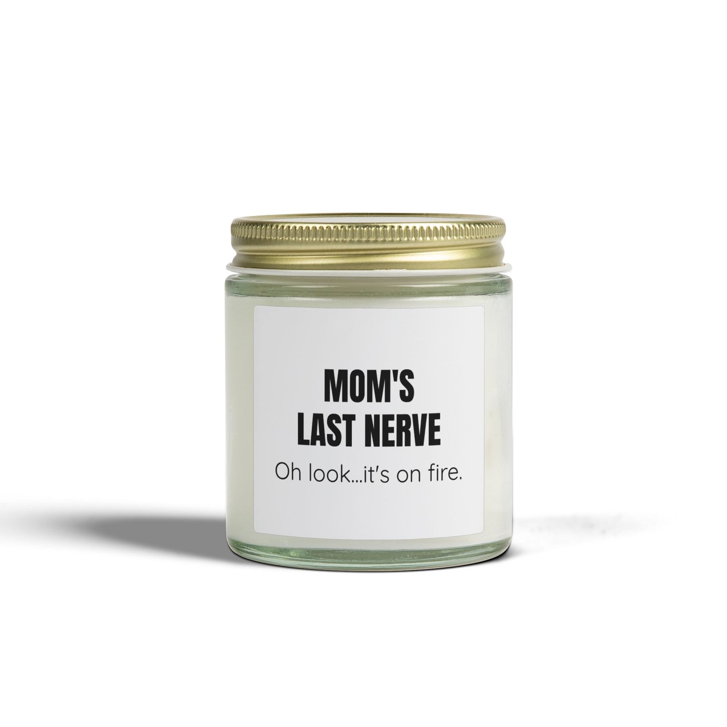 Mom's Last Nerve  - 9 Available Scents Novelty Jar Candle (4oz/9oz)