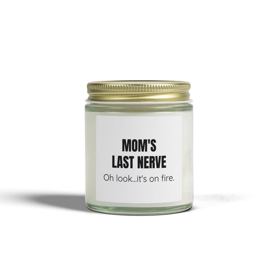 Mom's Last Nerve  - 9 Available Scents Novelty Jar Candle (4oz/9oz)