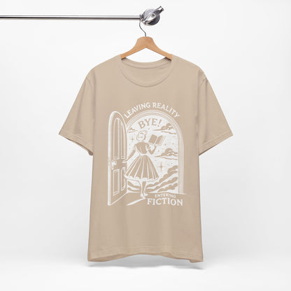Leaving Reality Entering Fiction Bookish T-shirt, Gift for Book Lovers