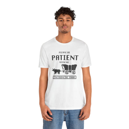 Please Be Patient with Me, I'm from the 1900s Retro Gamer Quote Tee, Vintage 1980s T-Shirt