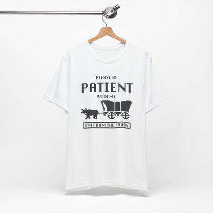 Please Be Patient with Me, I'm from the 1900s Retro Gamer Quote Tee, Vintage 1980s T-Shirt