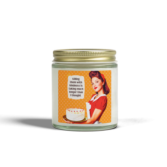 "Killing them with kindness” Sarcastic Candle - 9 Available Scents Novelty Jar Candle (4oz/9oz)